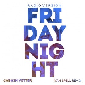 JASMIN VETTER - FRIDAY NIGHT (IVAN SPELL REMIX)